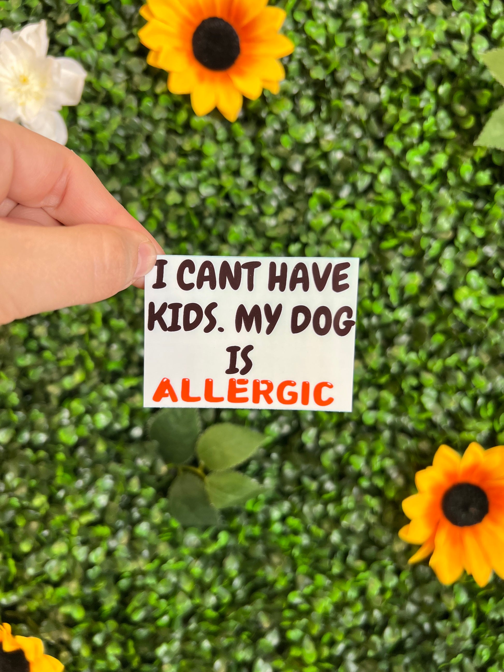 I Can’t Have Kids. my Dog Is Allergic Sticker - The Barkery LLC