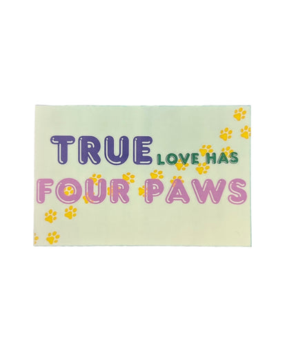 True Love Has Four Paws Stickers - The Barkery LLC