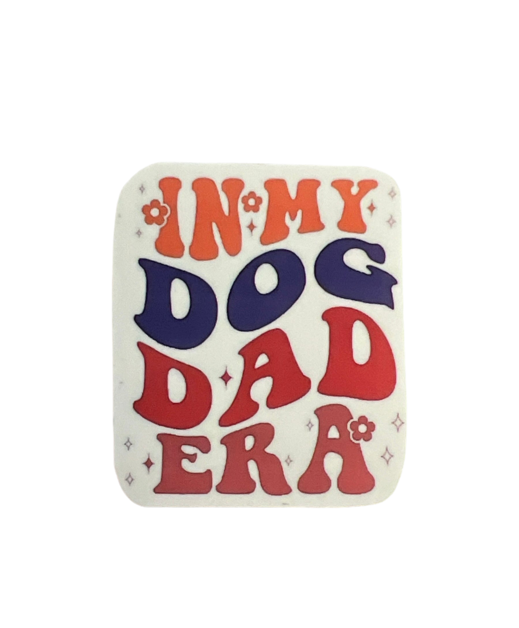 In My Dog Dad Era Sticker by The Barkery LLC