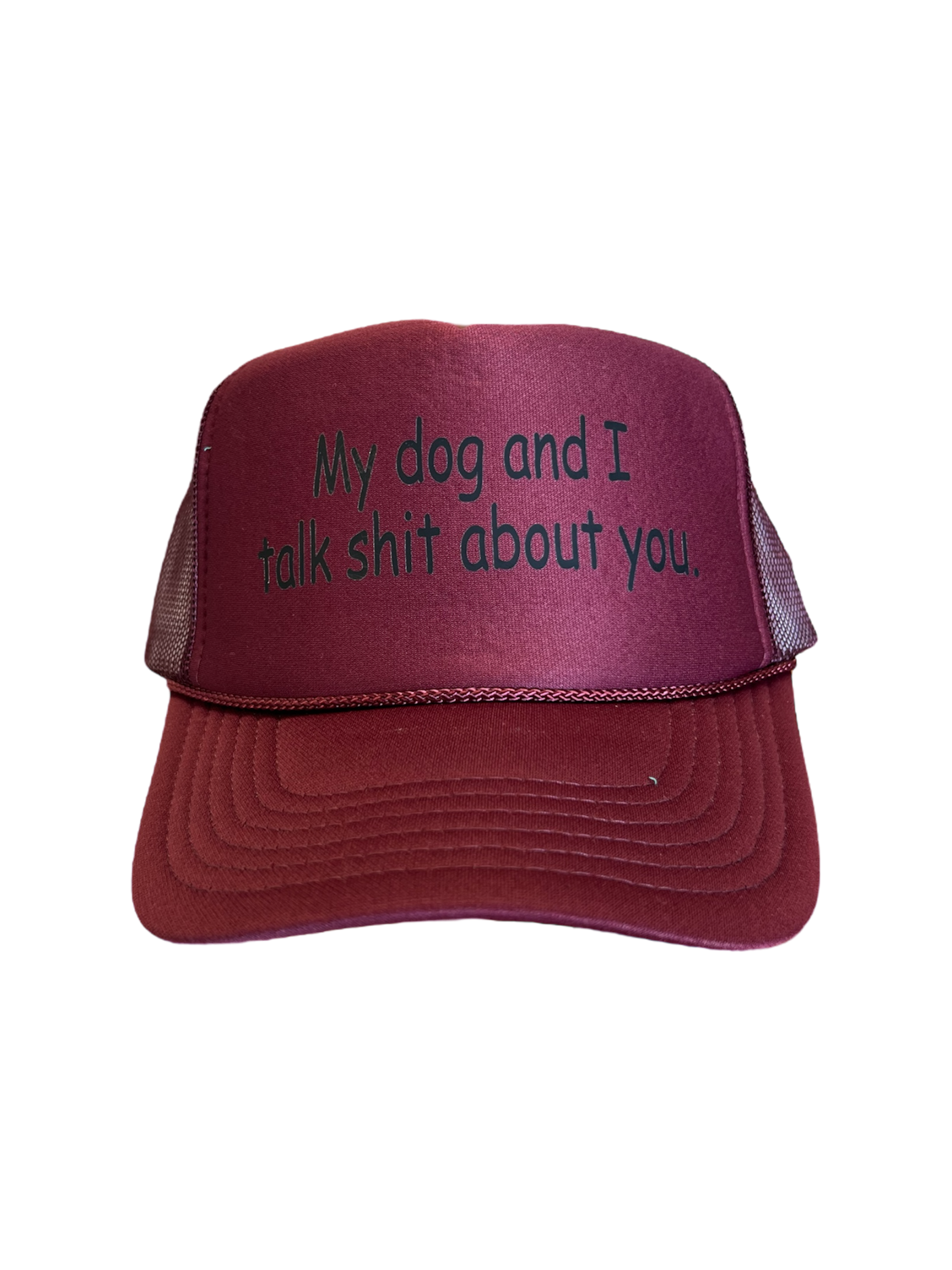 My dog and I talk sh!t about you Hat