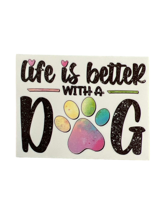 Life is a Better with a Dog Sticker - The Barkery LLC