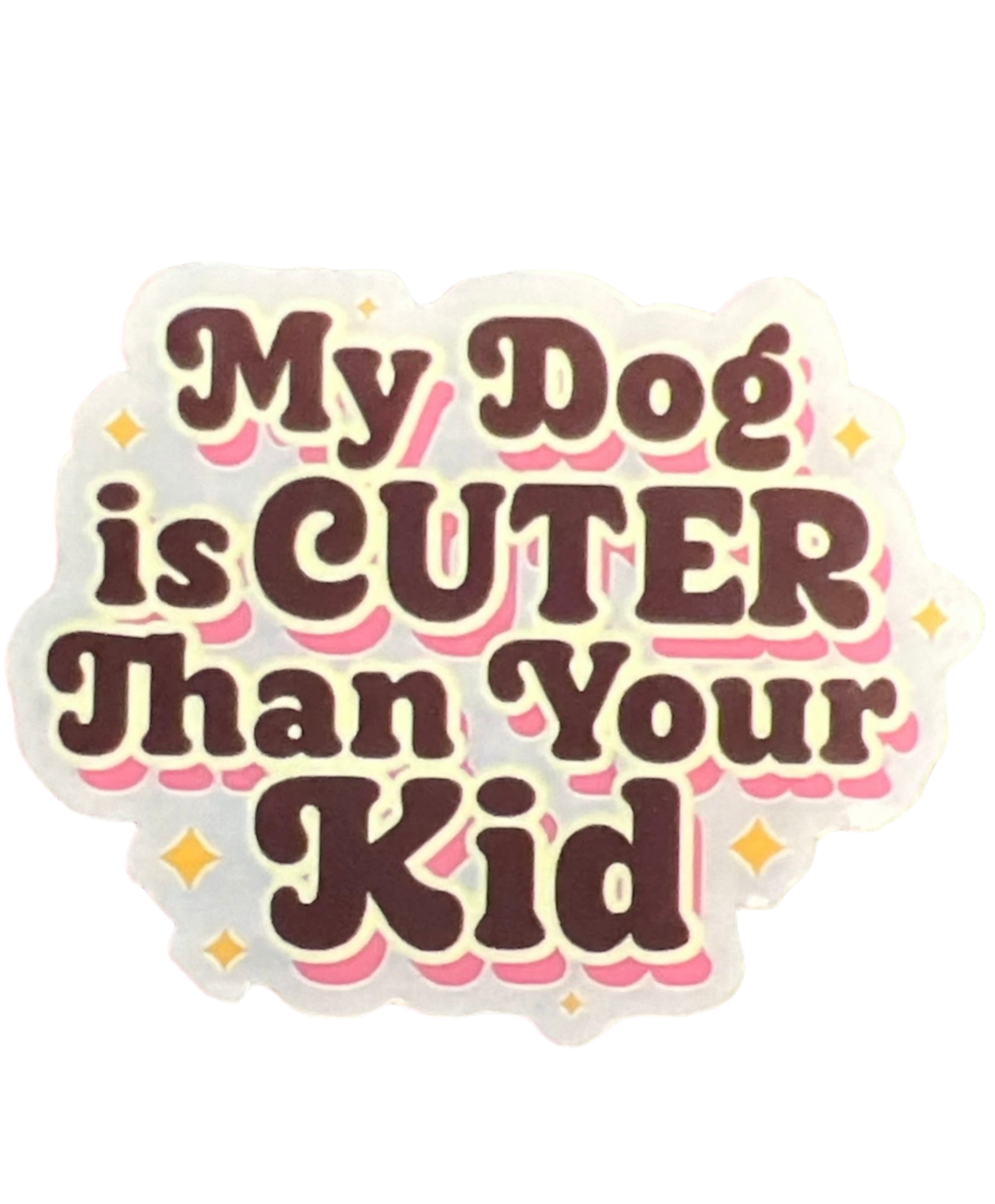 My Dog is Cuter Than Your Kid Sticker by The Barkery LLC