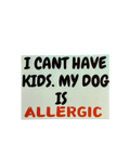 The Barkery LLC Funny Dog Stickers - Allergic Humor