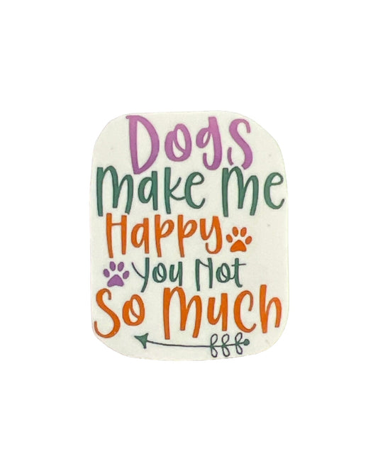 Dogs make me happy, you not much Sticker - The Barkery LLC